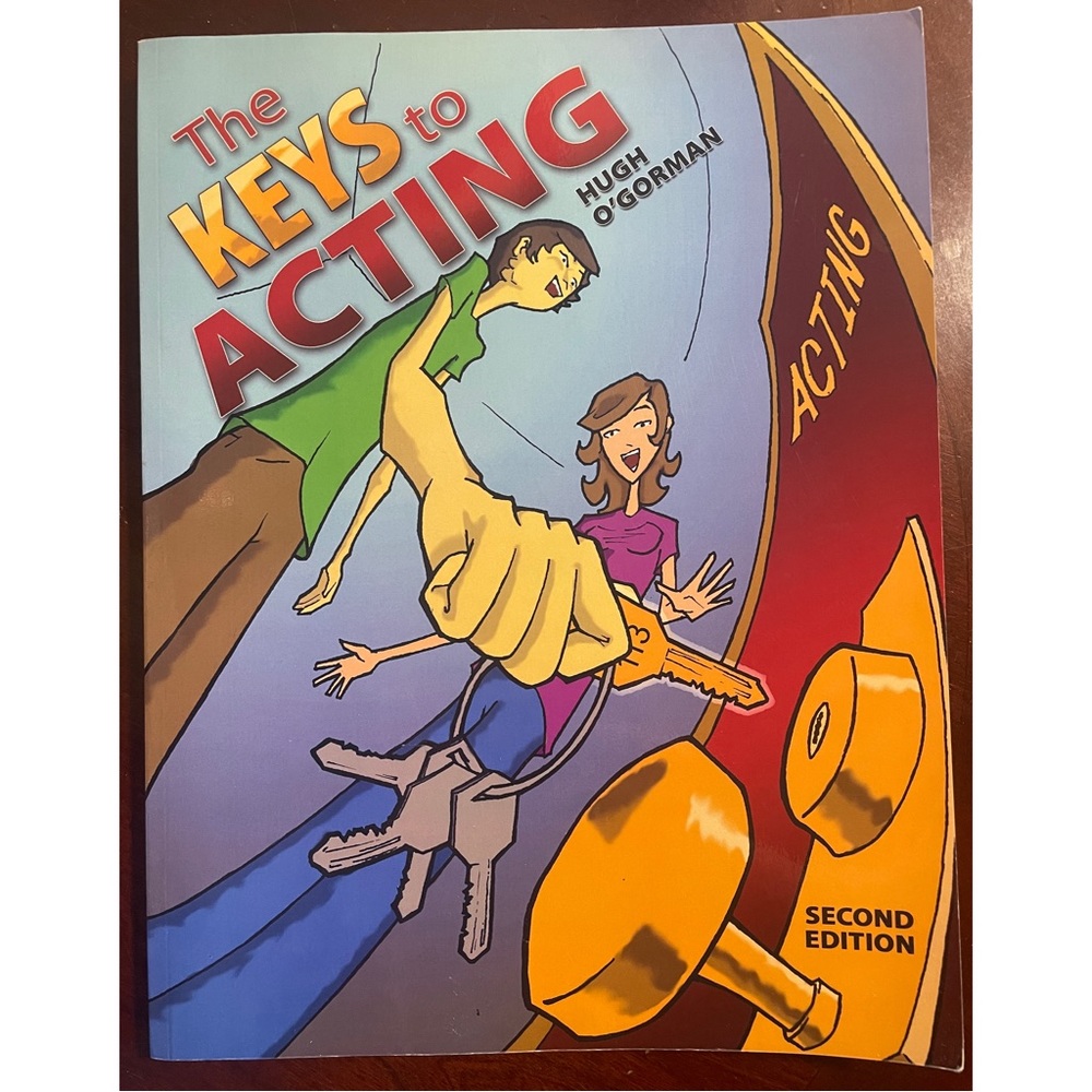 The KEYS to ACTING by Hugh O’ Gorman (2nd Ed.)